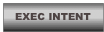 EXEC INTENT
